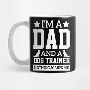 i'm a dad and a dog trainer puppy dad cute humor cool fathers sayings Mug